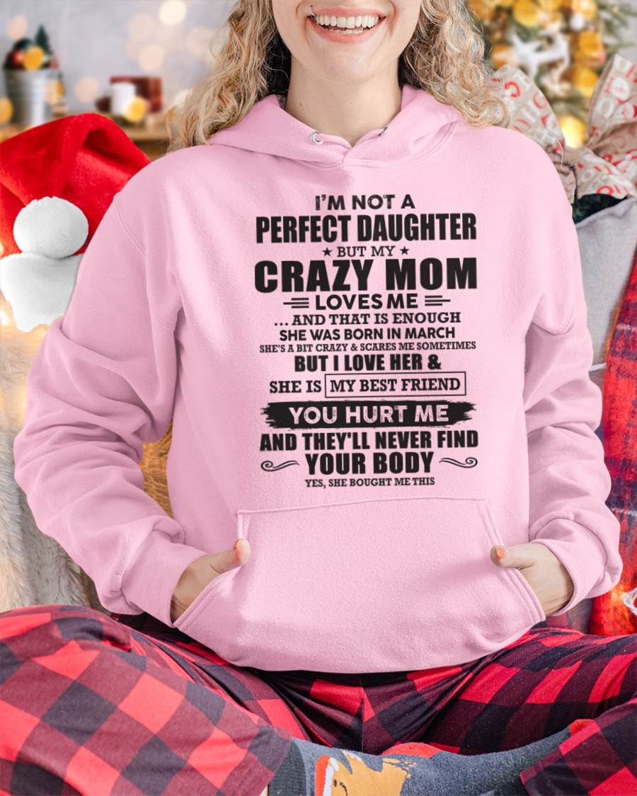 March - I'm Not A Perfect Daughter But My Crazy Mom Loves Me And That Is Enough - Gift for Daughter From Mom - TLEE03 (SKU07-57-03)