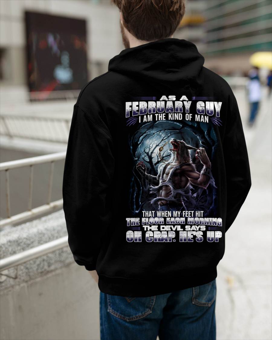 February - "As A February Guy I Am The Kind Of Man That When My Feet Hit The Floor Each Morning The Devil Says Oh Crap. He’s Up" - Gift For Man - TLEE02 (SKU08-80-02)