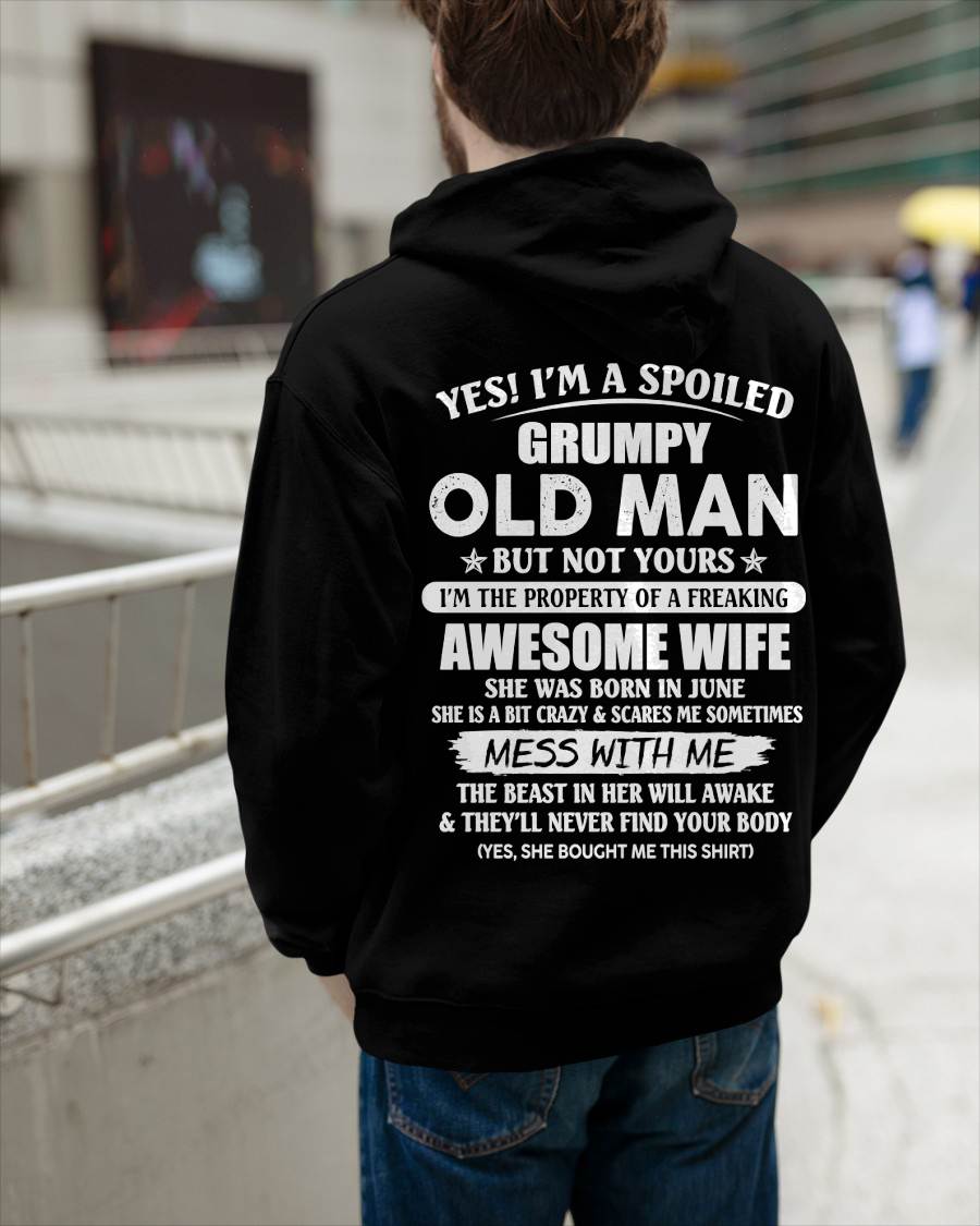 June - Yes! I'm A Spoiled Grumpy Old Man But Not Yours I'm The Property Of A Freaking Awesome Wife - Gift From Wife - TLEE06 (SKU06-68-06)