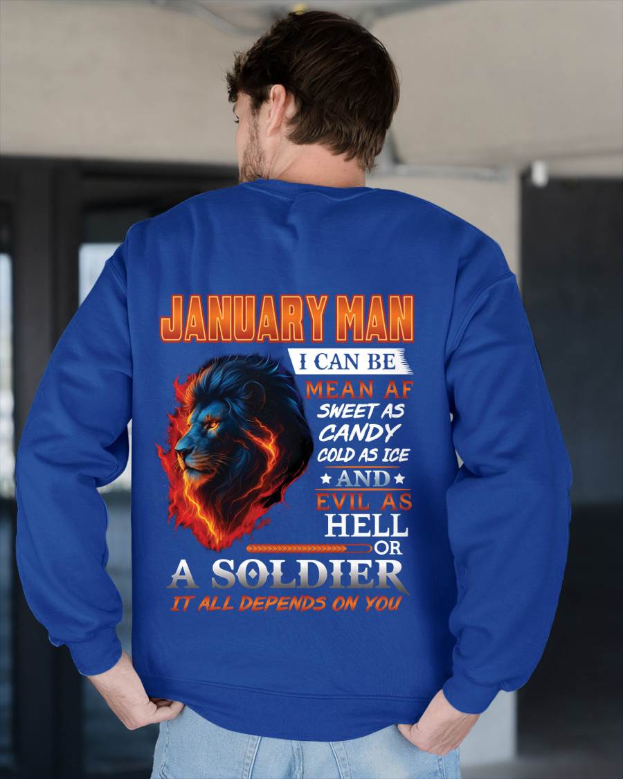 JANUARY MAN I CAN BE MEAN AF SWEET AS CANDY COLD AS ICE AND EVIL AS HELL OR A SOLDIER IT ALL DEPENDS ON YOU - GIFT FOR MAN - TLEE01 (SKU10-31-01)