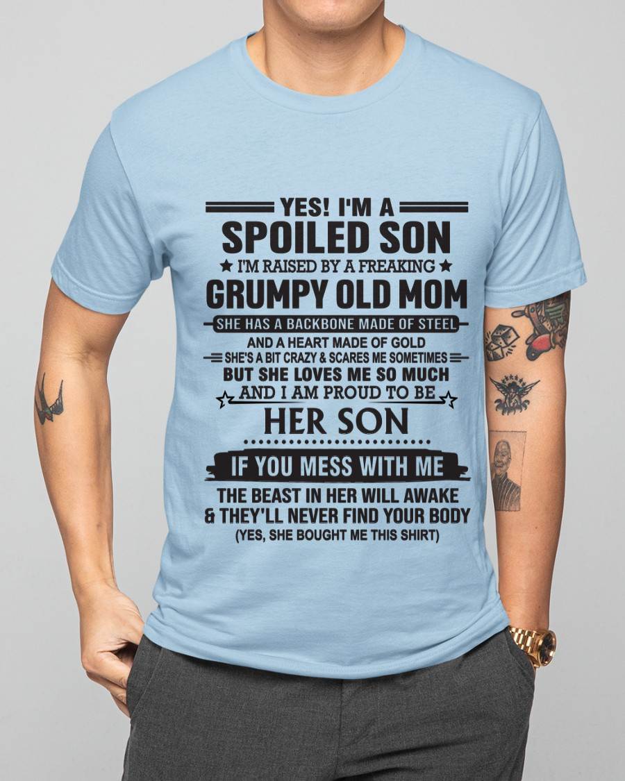 YES! I'M A SPOILED SON I'M RAISED BY A FREAKING GRUMPY OLD MOM - FROM MOM - TLEE00 (SKU12-175-00)