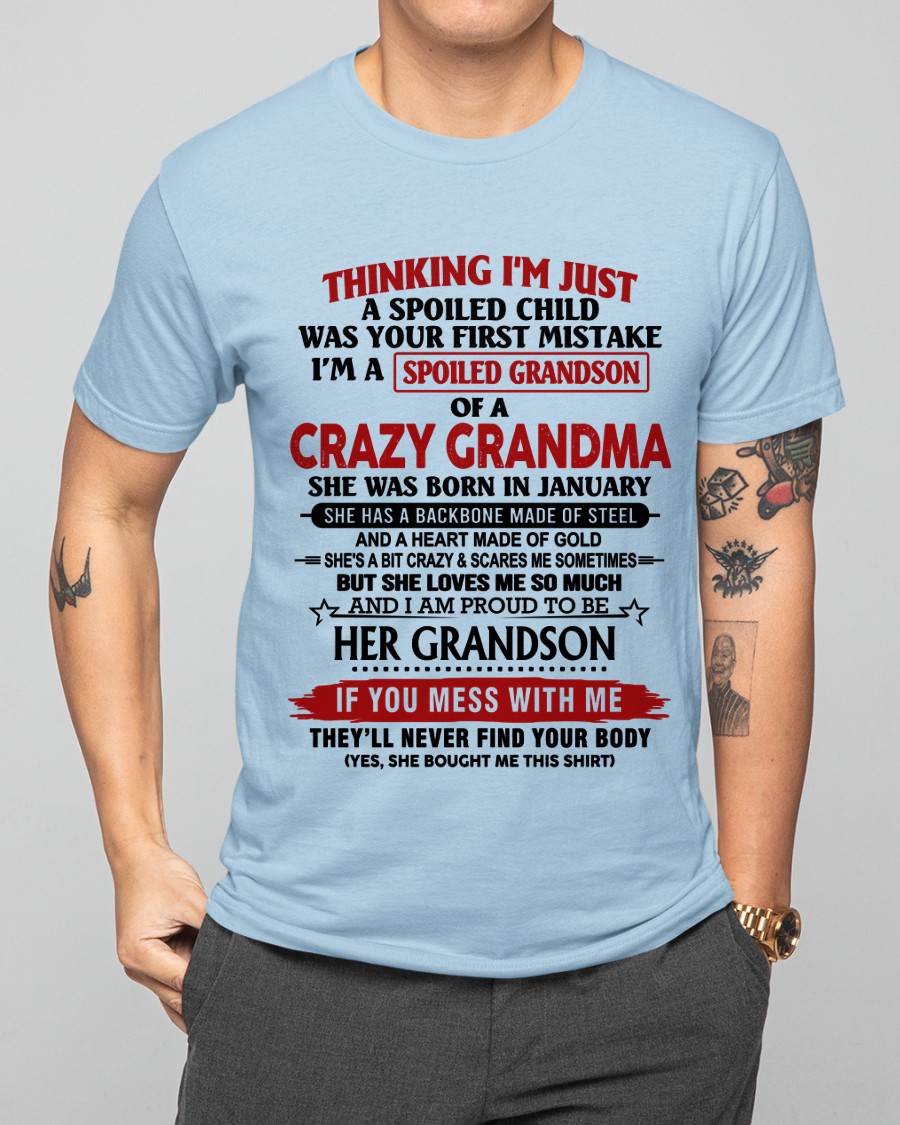 JANUARY - THINKING I’M JUST A SPOILED CHILD WAS YOUR FIRST MISTAKE I’M A SPOILED GRANDSON OF A CRAZY GRANDMA - FROM GRANDMA - TLEE01 (SKU12-228-01)