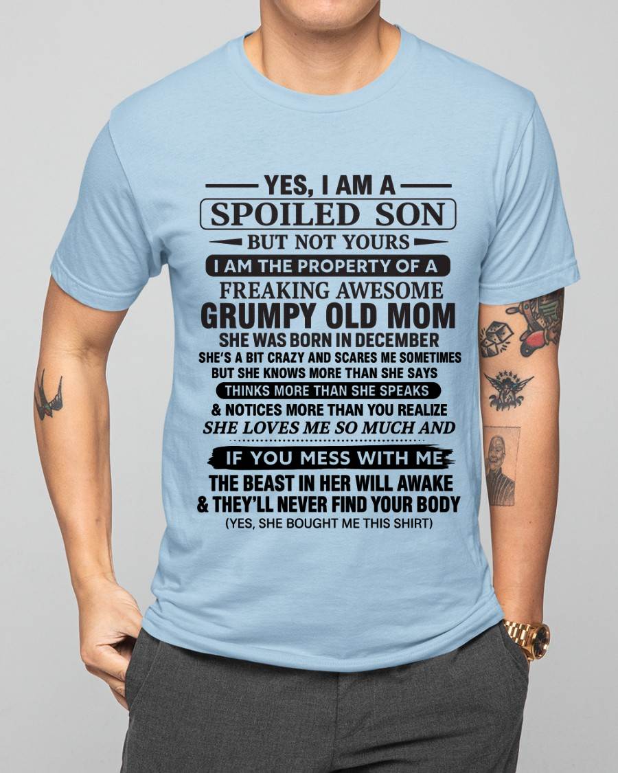 DECEMBER - YES, I AM A SPOILED SON BUT NOT YOURS I AM THE PROPERTY OF A FREAKING AWESOME GRUMPY OLD MOM - FROM MOM - TLEE12 (SKU12-202-12)