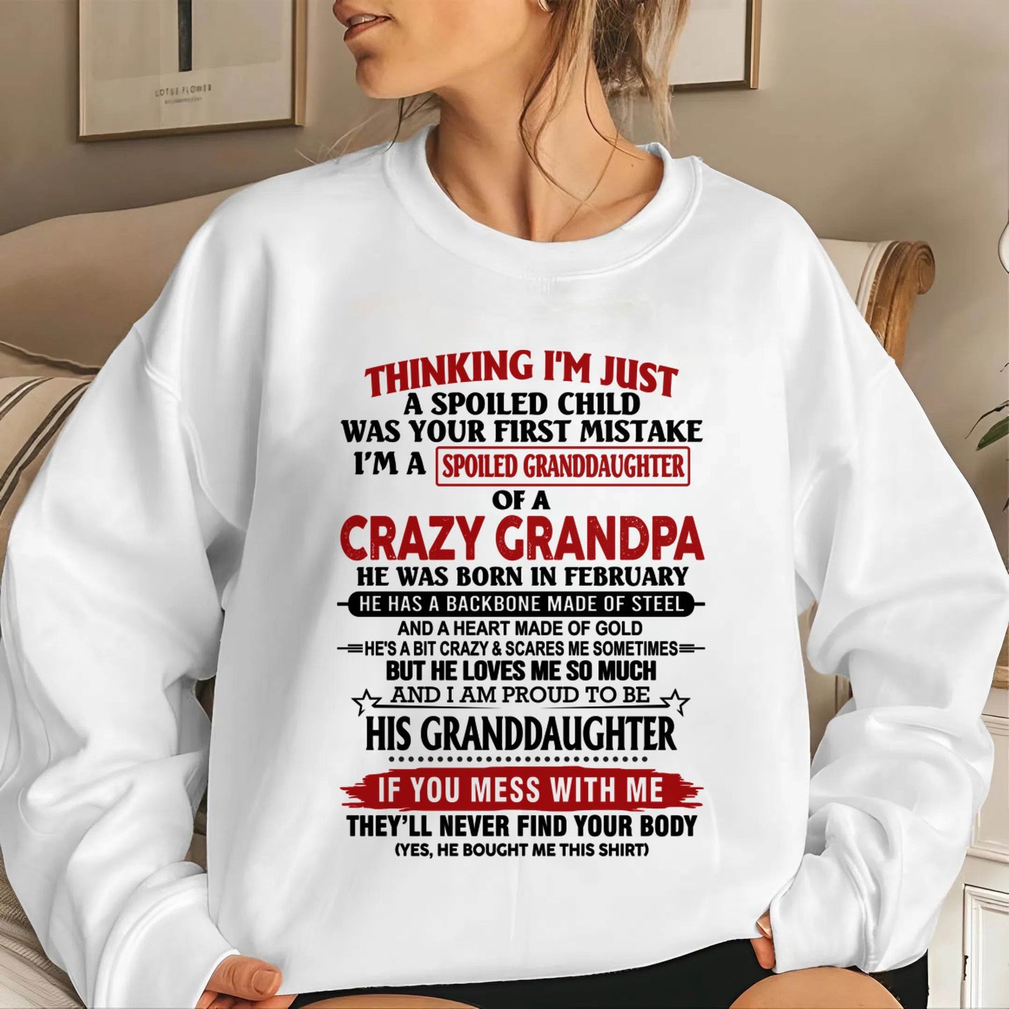 FEBRUARY - THINKING I’M JUST A SPOILED CHILD WAS YOUR FIRST MISTAKE I’M A SPOILED GRANDDAUGHTER OF A CRAZY GRANDPA - FROM GRANDPA - TLEE02 (SKU12-256-02)