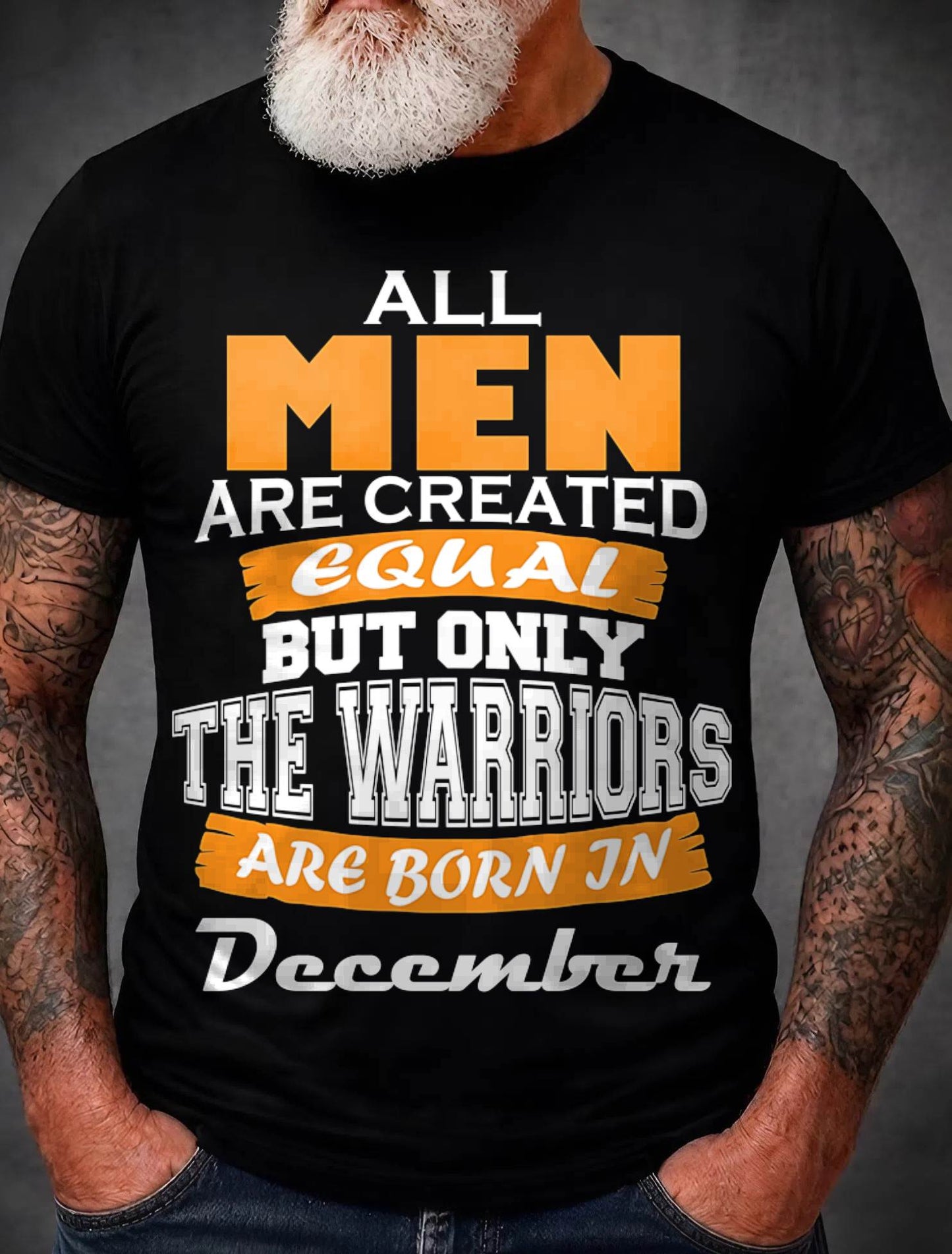 DECEMBER WARRIORS ARE NOT CREATED, THEY ARE BORN - FOR MAN - TLEE12 (SKU2605-59-12)