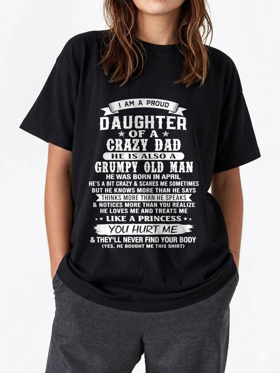 APRIL CRAZY DAD PROUD DAUGHTER SHIRT - FROM DAD - TLEE04 (SKU2607-221-04)