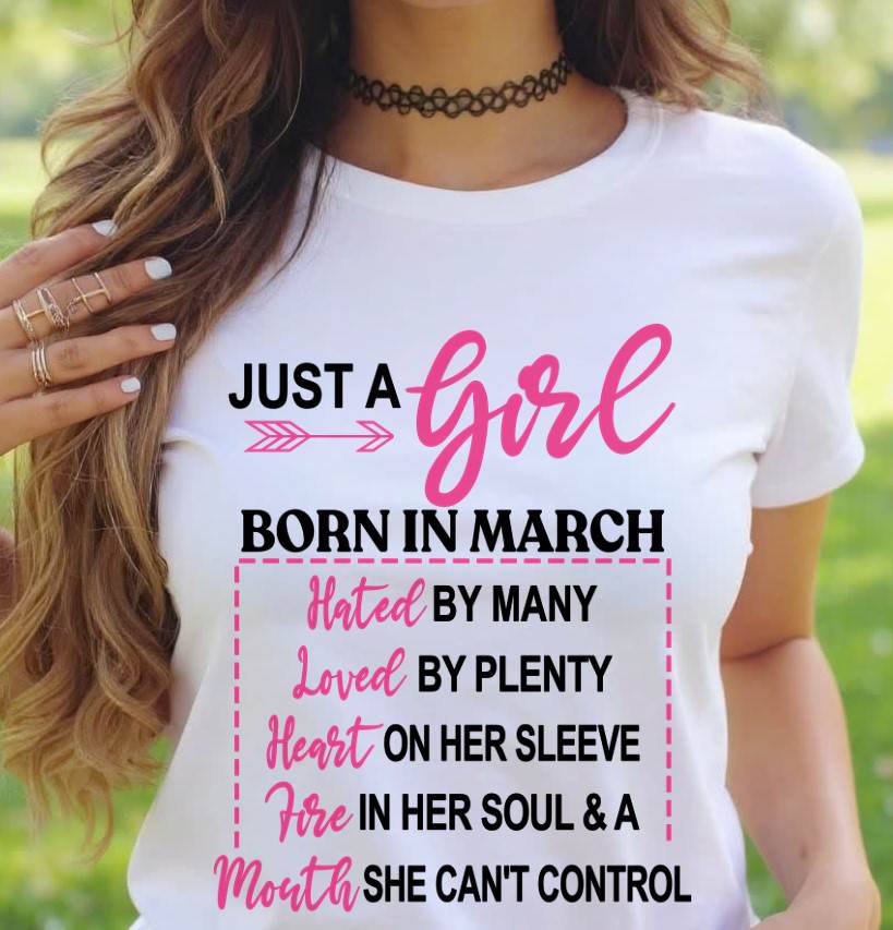 BORN IN MARCH – A GIRL WITH ATTITUDE, HEART, AND A MOUTH SHE CAN’T CONTROL - FOR WOMEN - TLEE03 (SKU2603-363-03)