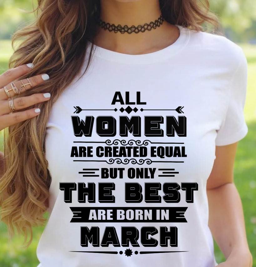 MARCH GIRL – ALL WOMEN ARE CREATED EQUAL - FOR WOMEN - TLEE03 (SKU2604-50-03)