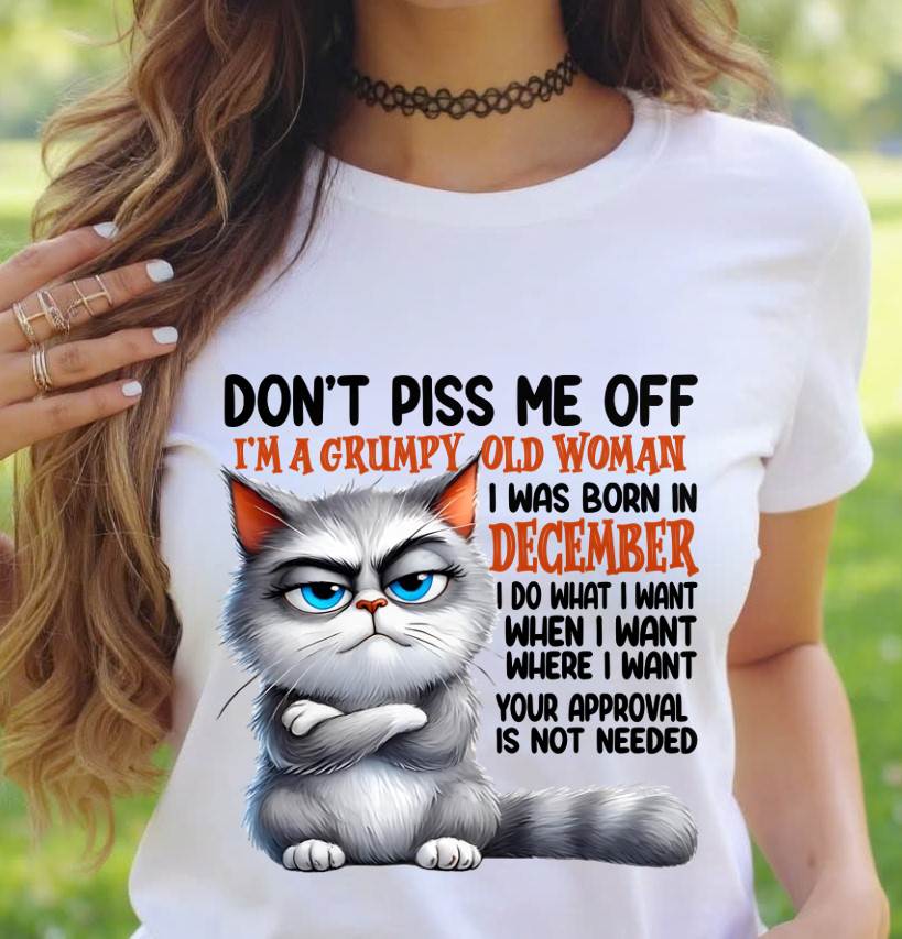 DECEMBER GRUMPY OLD WOMAN CAT T-SHIRT – FUNNY ATTITUDE SHIRT - FOR WOMEN - TLEE12 (SKU2603-319-12)