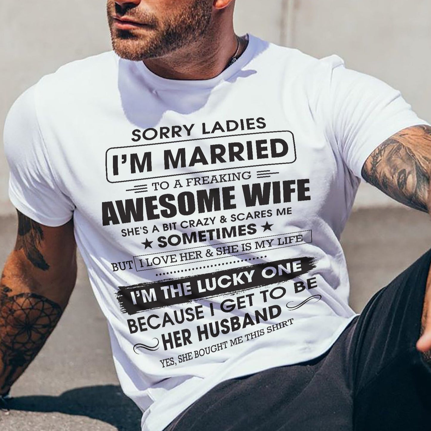 Sorry Ladies I'm Married To A Freaking Awesome Wife - Gift For Husband From Wife - TLEE00 (SKU06-45-00)