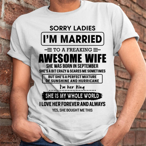 September - Sorry Ladies I Am Married To A Freaking Awesome Wife - Gift For Husband From Wife - TLEE09 (SKU-TWIFE-09)