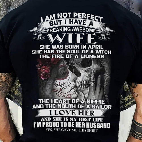 I Am Not Perfect But I Have A Freaking Awesome Wife - Gift For Husband From Wife - TLEE04 (SKU06-31-04)