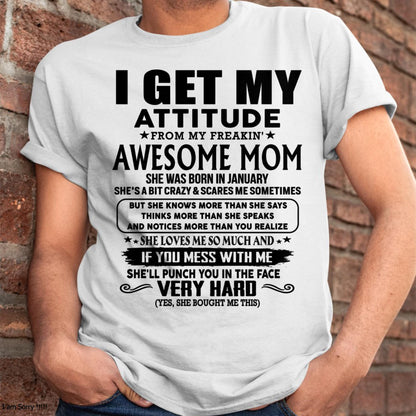 January - Thanks Mom - I GET MY ATTITUDE FROM MY FREAKIN' AWESOME MOM - Gift for Son and Daughter From Mom - TLEE01 (SKU-TMD-CU-01)