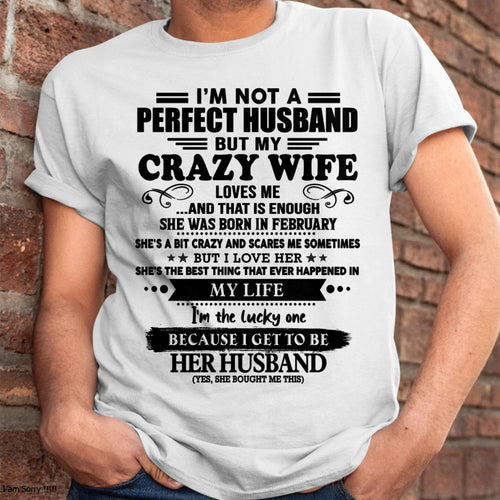 February - I Am Not A Perfect Husband But My Crazy Wife Love Me And That Is Enough - Gift For Husband From Wife - TLEE02 (SKU-QHUSBAND-02)