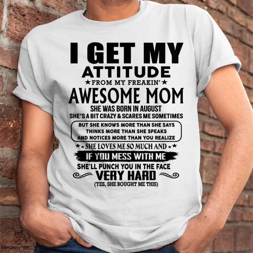 August - Thanks Mom - I GET MY ATTITUDE FROM MY FREAKIN' AWESOME MOM - Gift for Son and Daughter From Mom - TLEE08 (SKU-TMD-CU-08)