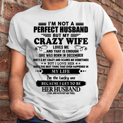 December - I Am Not A Perfect Husband But My Crazy Wife Love Me And That Is Enough - Gift For Husband From Wife - TLEE12 (SKU-QHUSBAND-12)