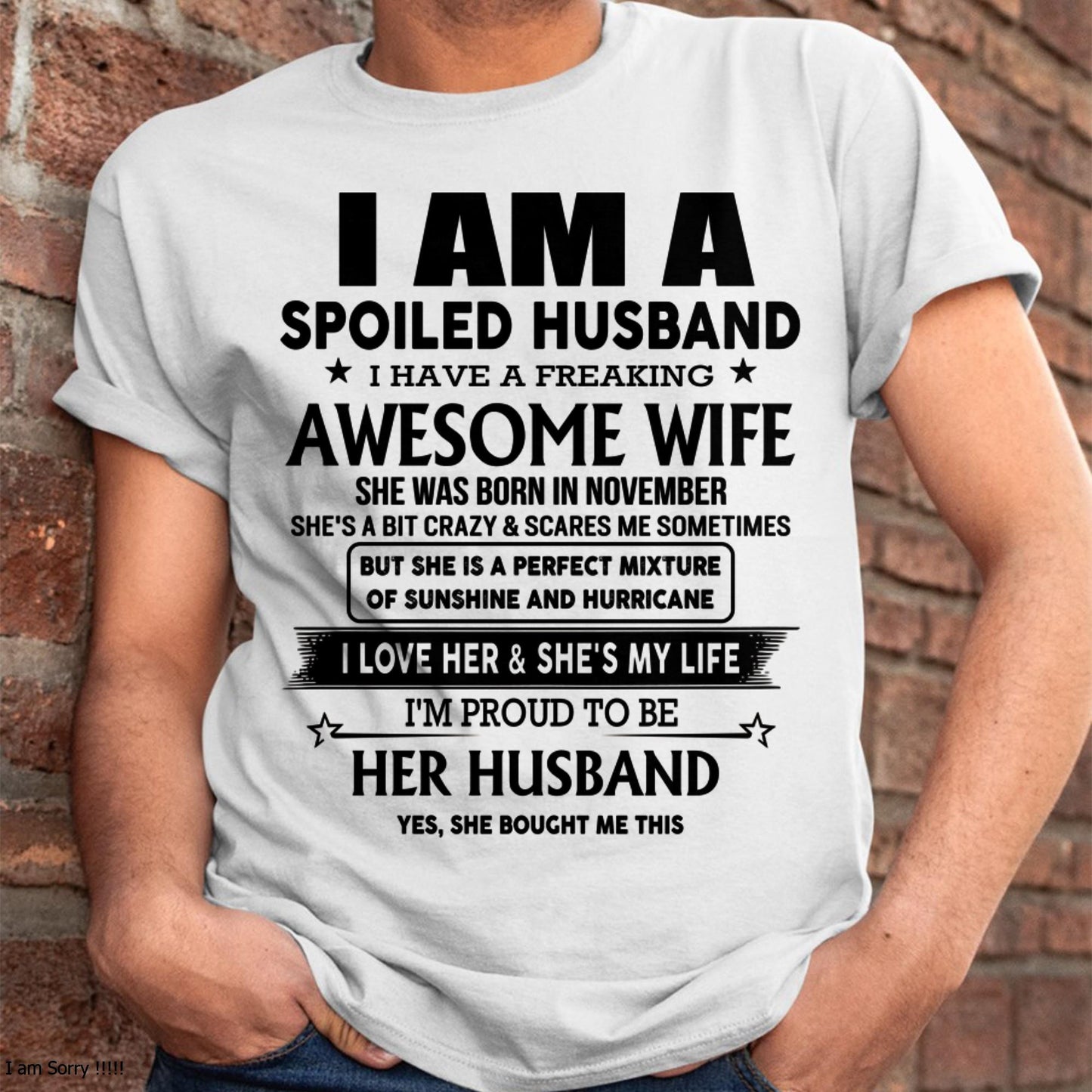November - I Am A Spoiled Husband I Have A Freaking Awesome Wife - Gift For Husband From Wife - TLEE11 (SKU-HUS-TS-11)