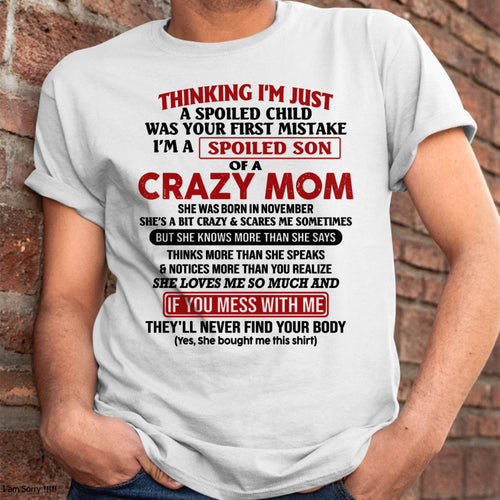 I Am Spoiled Son Of A Crazy Mom - Gift for Son From Mom - TLEE11 (SKUT-MS0608-11)