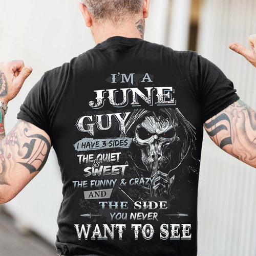 June - I'm An June Guy I Have 3 Sides The Quiet & The Funny & Crazy And The Side You Never Want To See - Gift For Man - TLEE06 (SKU07-60-06)