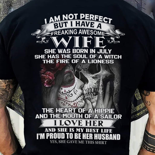 July - I Am Not Perfect But I Have A Freaking Awesome Wife - Gift For Husband From Wife - TLEE07 (SKU06-31-07)