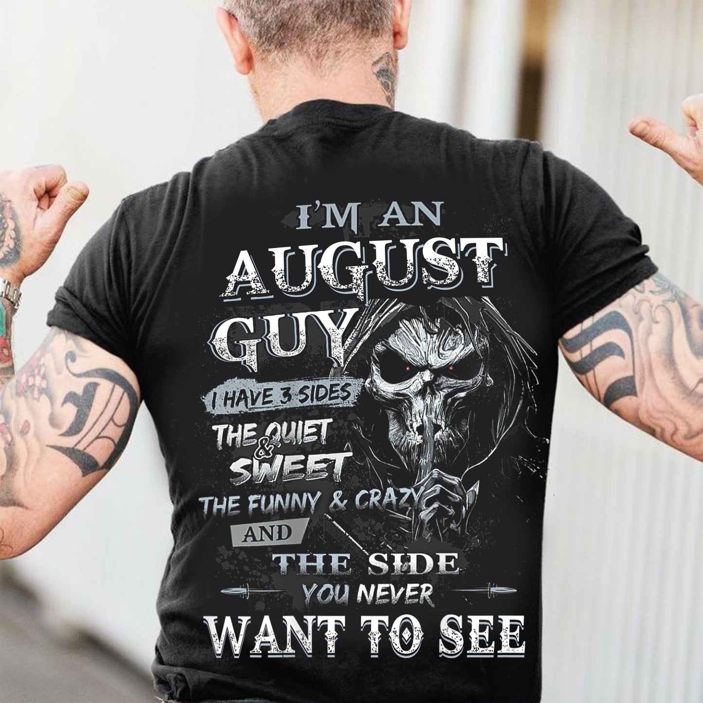 August - I'm An August Guy I Have 3 Sides The Quiet & The Funny & Crazy And The Side You Never Want To See - Gift For Man - TLEE08 (SKU07-60-08)