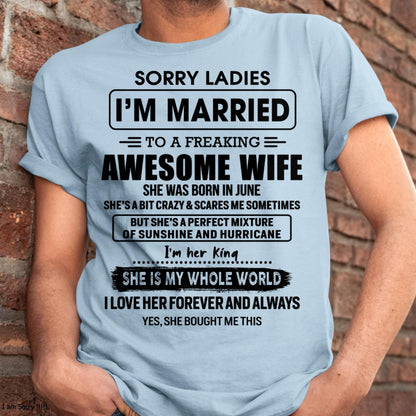 June - Sorry Ladies I Am Married To A Freaking Awesome Wife - Gift For Husband From Wife - TLEE06 (SKU-TWIFE-06)
