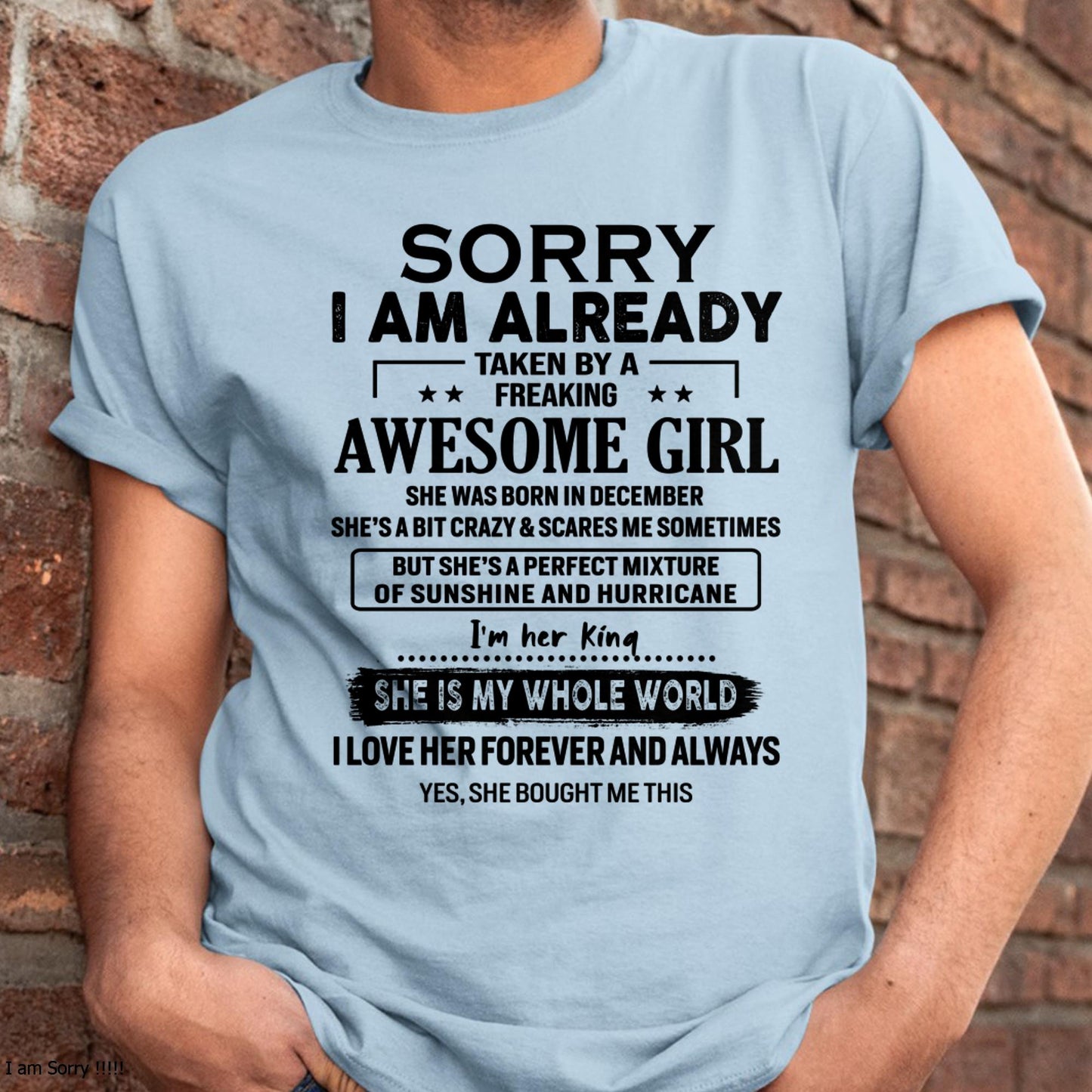 December - Sorry I Am Already Taken By A Freaking Awesome Girl - Gift For Husband From Wife - TLEE12 (SKU-TSRGIRL-12)