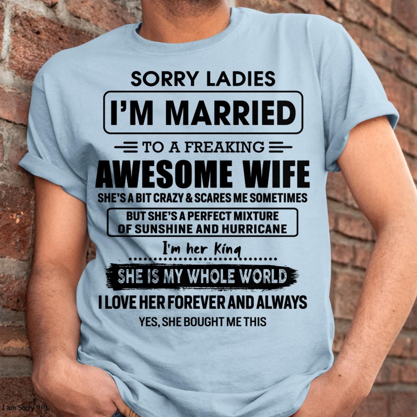Sorry Ladies I Am Married To A Freaking Awesome Wife - Gift For Husband From Wife - TLEE00 (SKU-TWIFE-00)