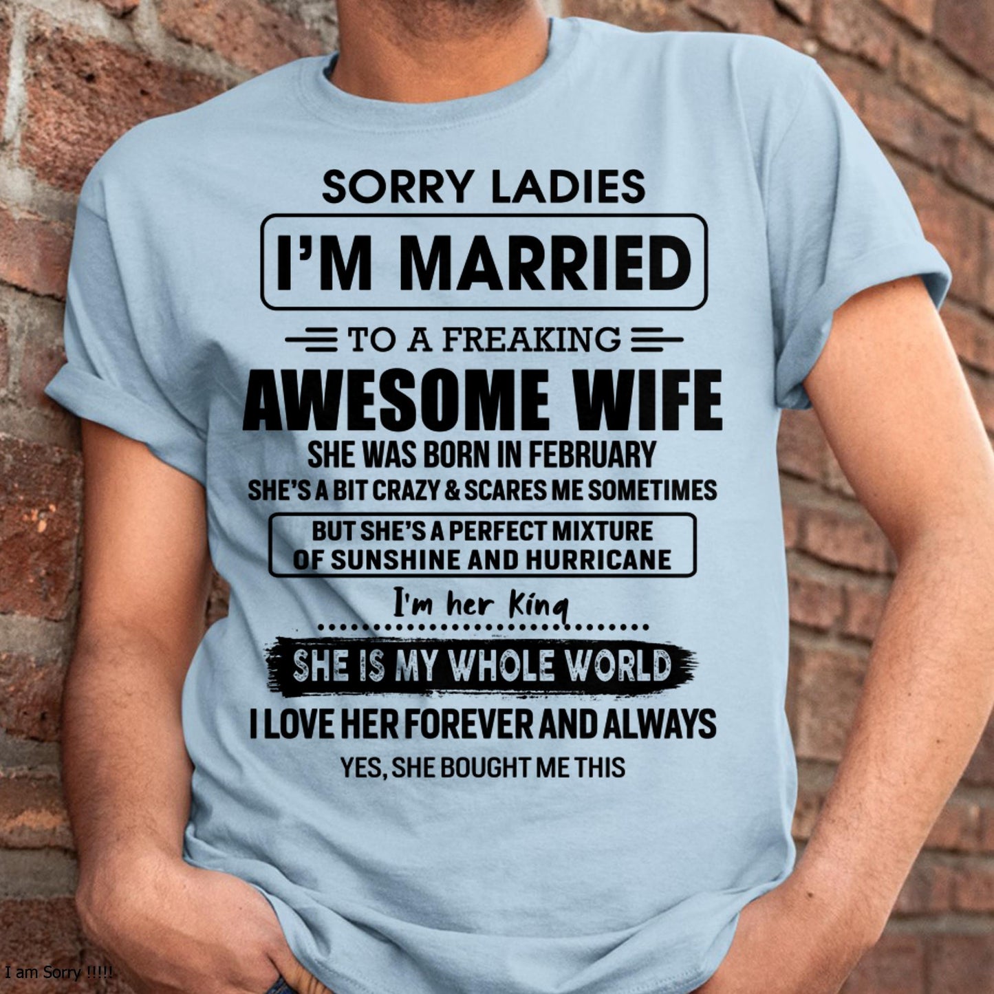 February - Sorry Ladies I Am Married To A Freaking Awesome Wife - Gift For Husband From Wife - TLEE02 (SKU-TWIFE-02)
