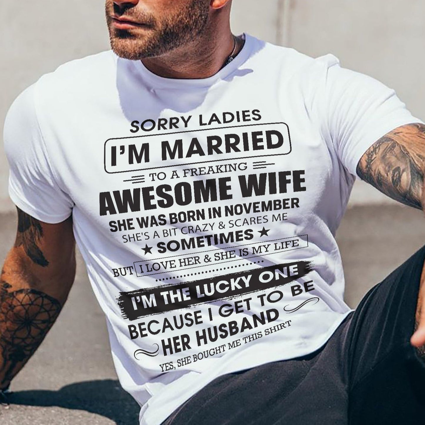 November - Sorry Ladies I'm Married To A Freaking Awesome Wife - Gift For Husband From Wife - TLEE11 (SKU06-45-11)