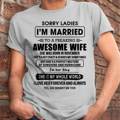 November - Sorry Ladies I Am Married To A Freaking Awesome Wife - Gift For Husband From Wife - TLEE11 (SKU-TWIFE-11)