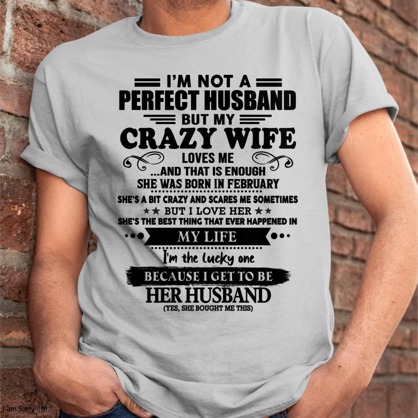 February - I Am Not A Perfect Husband But My Crazy Wife Love Me And That Is Enough - Gift For Husband From Wife - TLEE02 (SKU-QHUSBAND-02)