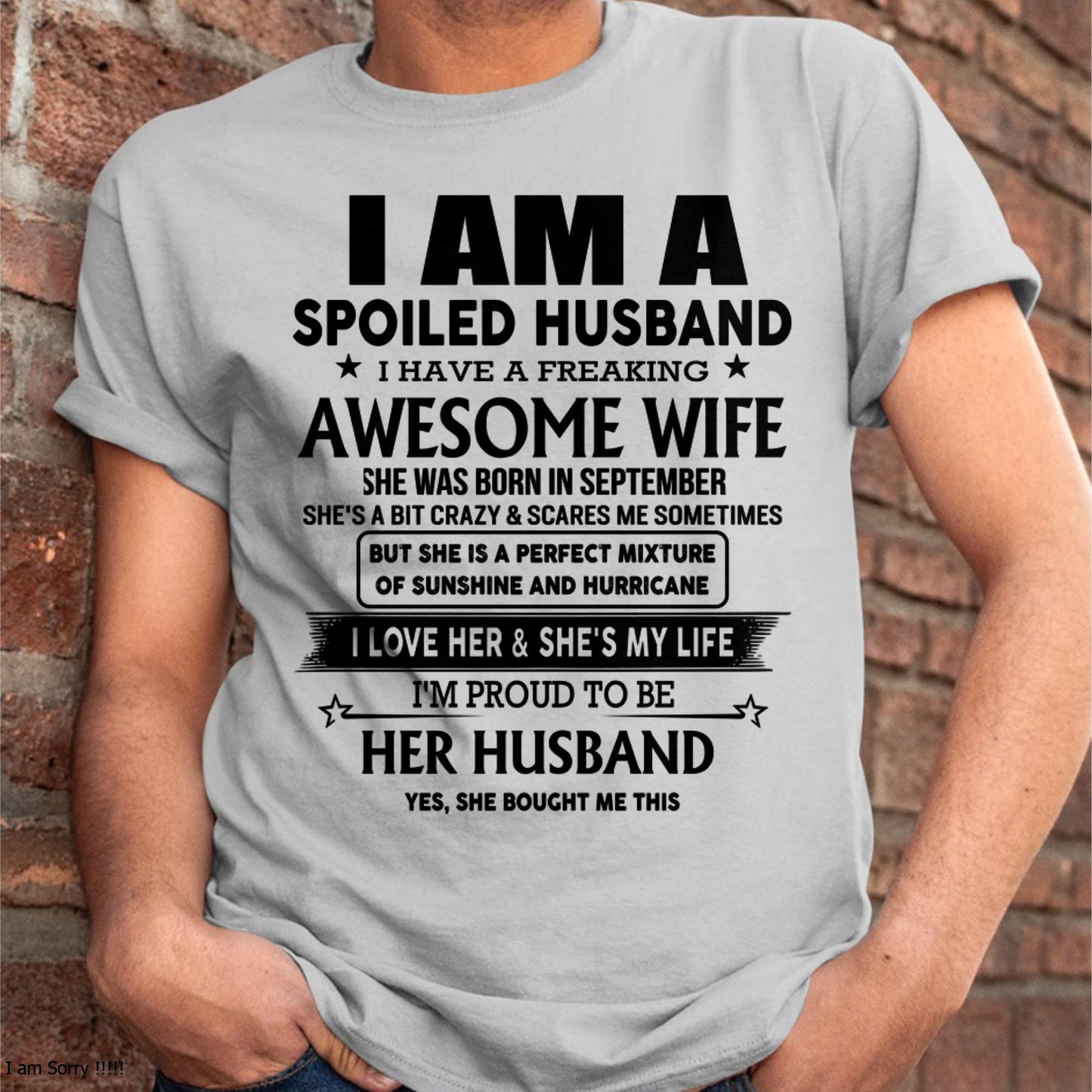 September - I Am A Spoiled Husband I Have A Freaking Awesome Wife - Gift For Husband From Wife - TLEE09 (SKU-HUS-TS-09)