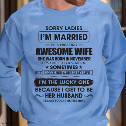 November - Sorry Ladies I'm Married To A Freaking Awesome Wife - Gift For Husband From Wife - TLEE11 (SKU06-45-11)