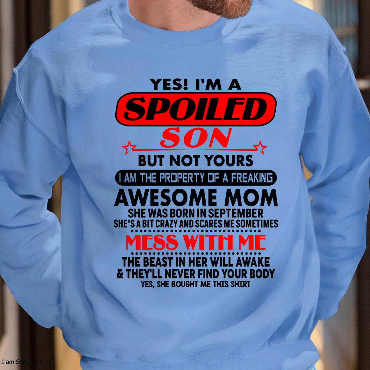 September - I am Spoiled Son - Gift For Son From Mom - TLEE09 - (SKU-T1206MS-09)