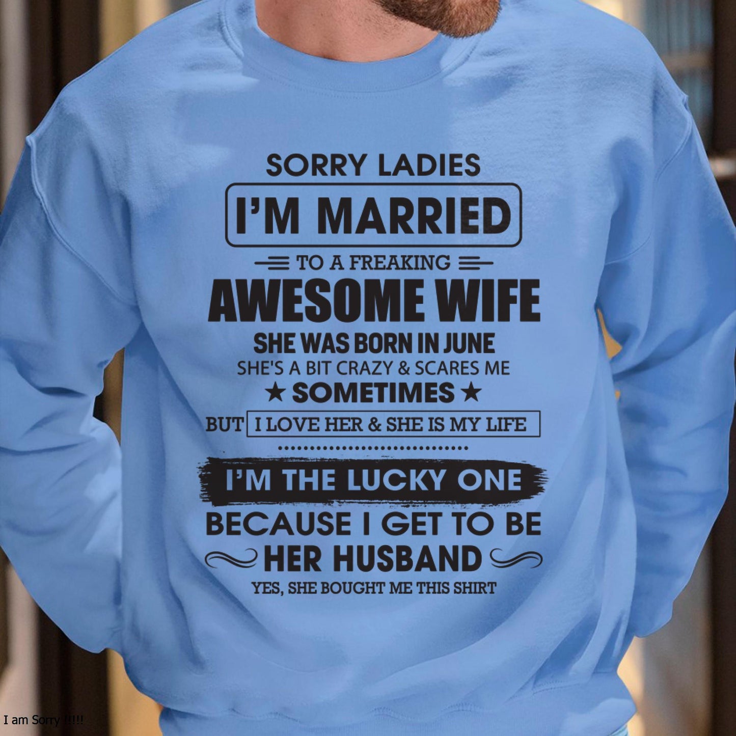 June - Sorry Ladies I'm Married To A Freaking Awesome Wife - Gift For Husband From Wife - TLEE06 (SKU06-45-06)