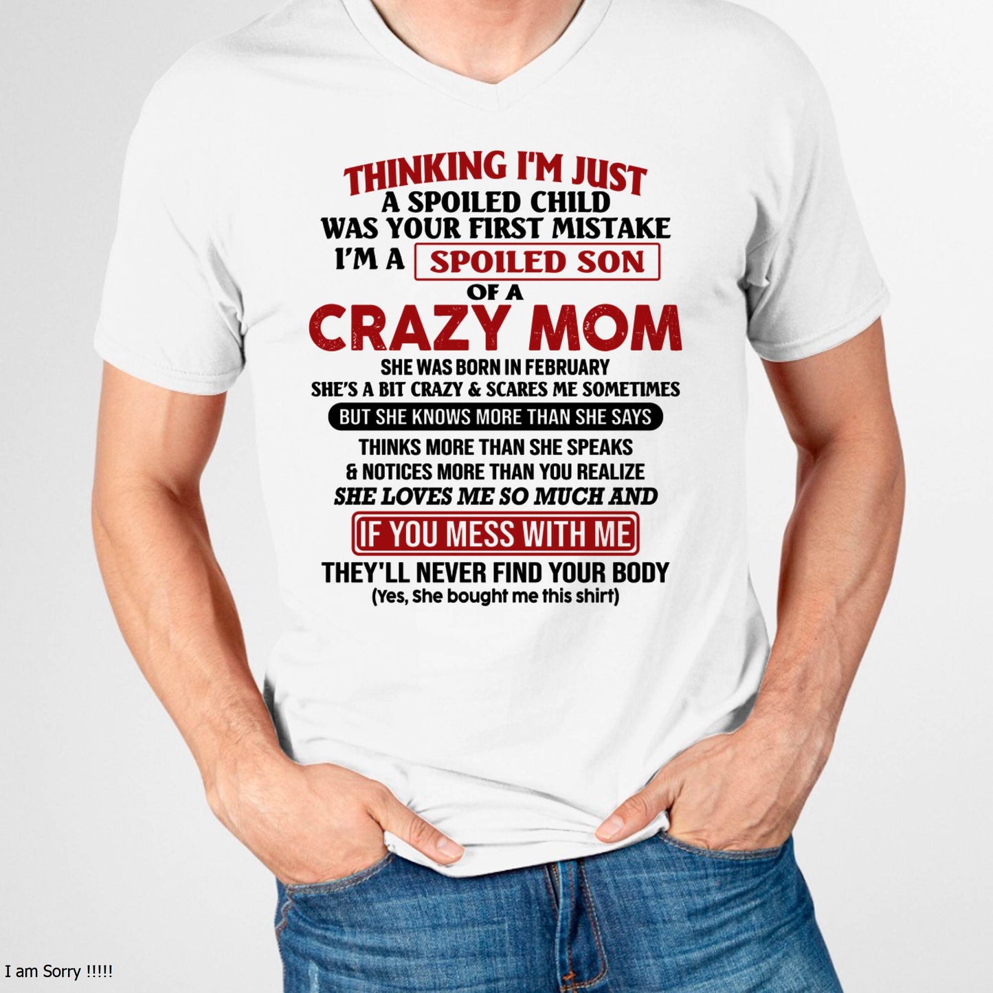 I Am Spoiled Son Of A Crazy Mom - Gift for Son From Mom - TLEE02 (SKUT-MS0608-02)