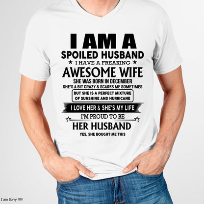 December - I Am A Spoiled Husband I Have A Freaking Awesome Wife - Gift For Husband From Wife - TLEE12 (SKU-HUS-TS-12)