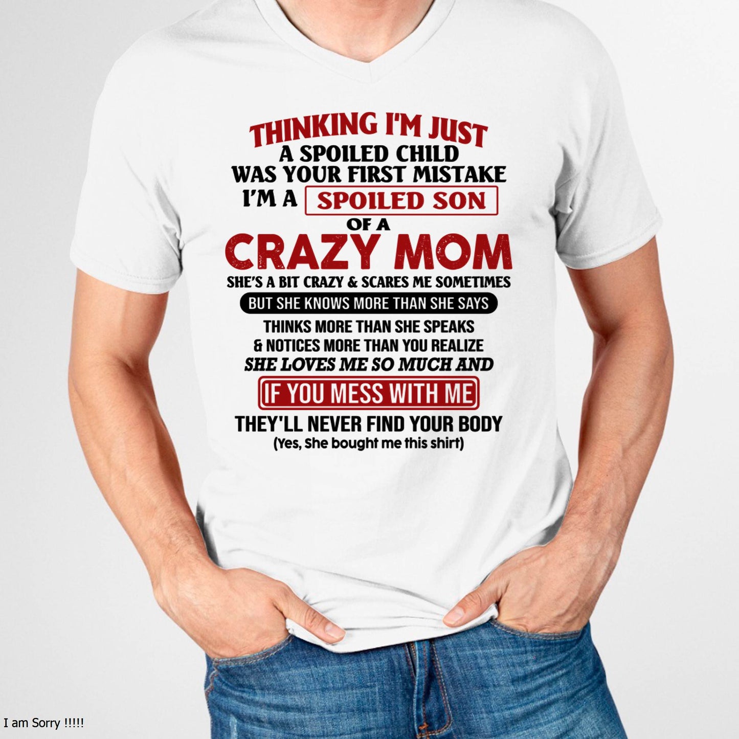 I Am Spoiled Son Of A Crazy Mom - Gift for Son From Mom - TLEE00 (SKUT-MS0608-00)
