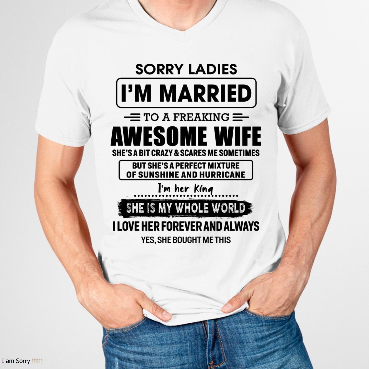 Sorry Ladies I Am Married To A Freaking Awesome Wife - Gift For Husband From Wife - TLEE00 (SKU-TWIFE-00)