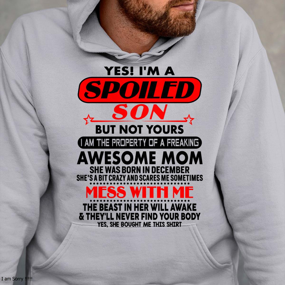December - I am Spoiled Son - Gift For Son From Mom - TLEE12 - (SKU-T1206MS-12)