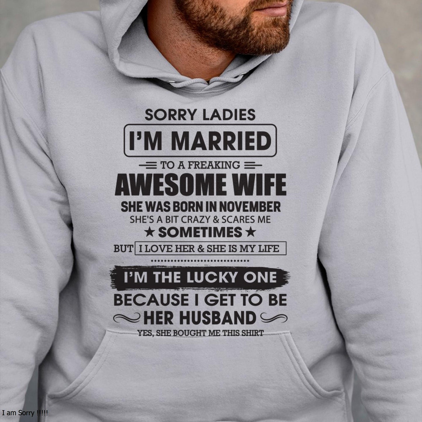 November - Sorry Ladies I'm Married To A Freaking Awesome Wife - Gift For Husband From Wife - TLEE11 (SKU06-45-11)