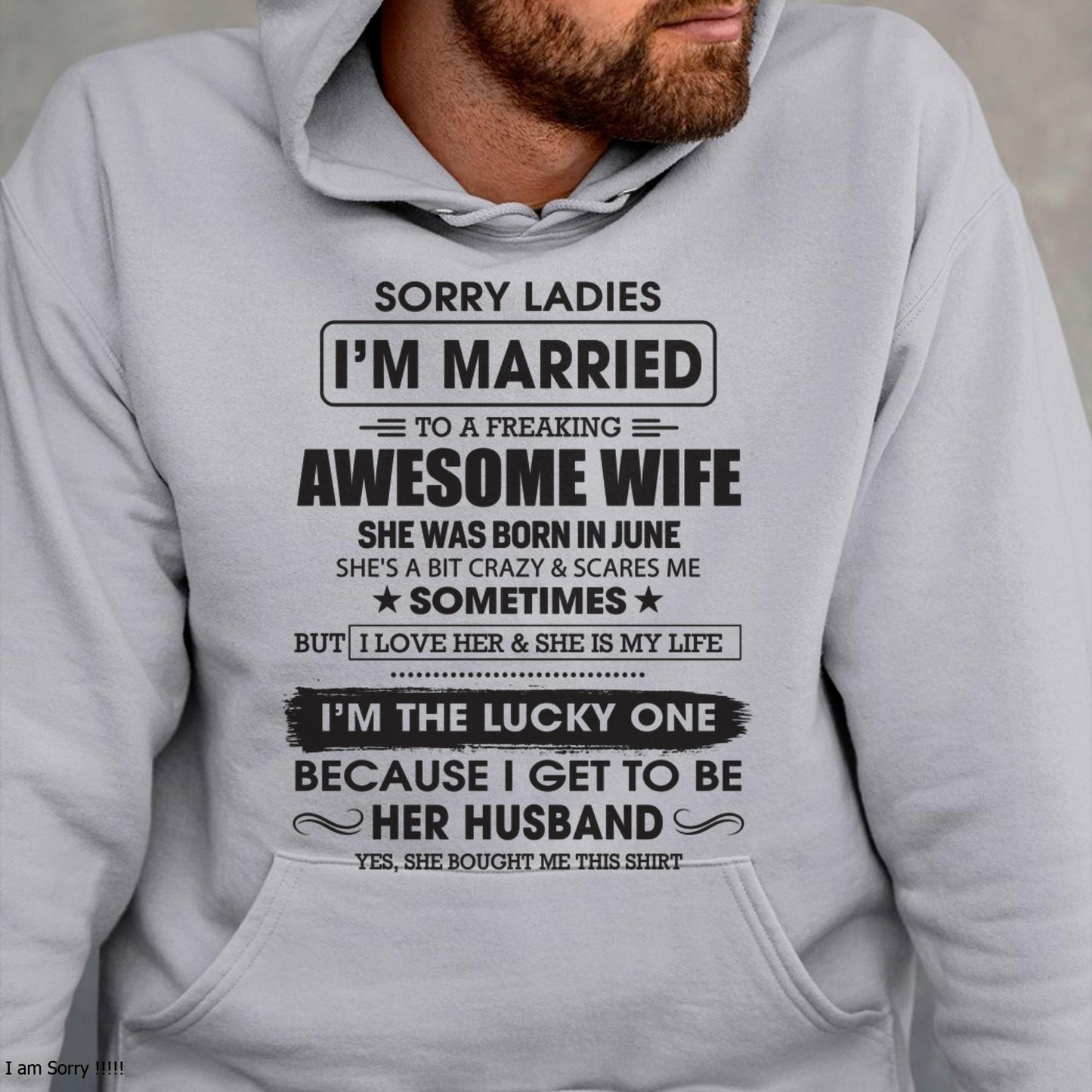 June - Sorry Ladies I'm Married To A Freaking Awesome Wife - Gift For Husband From Wife - TLEE06 (SKU06-45-06)
