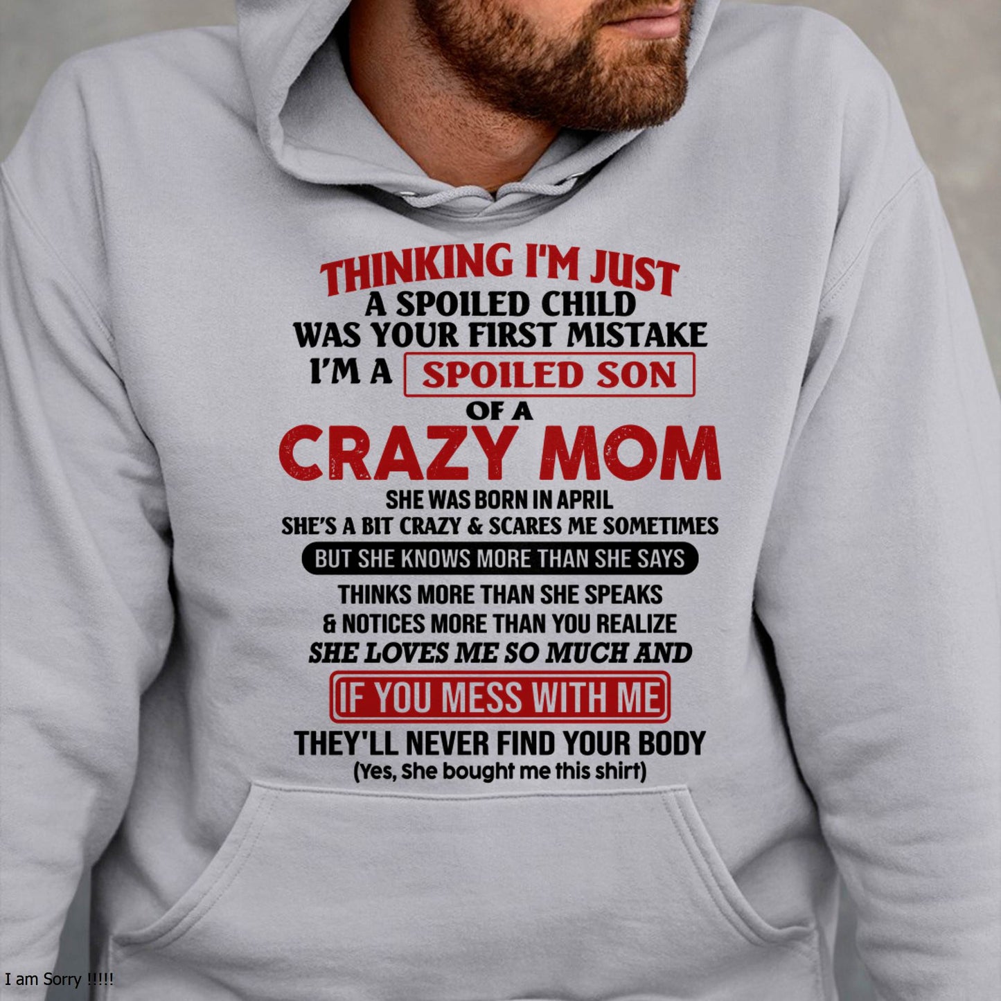 I Am Spoiled Son Of A Crazy Mom - Gift for Son From Mom - TLEE04 (SKUT-MS0608-04)