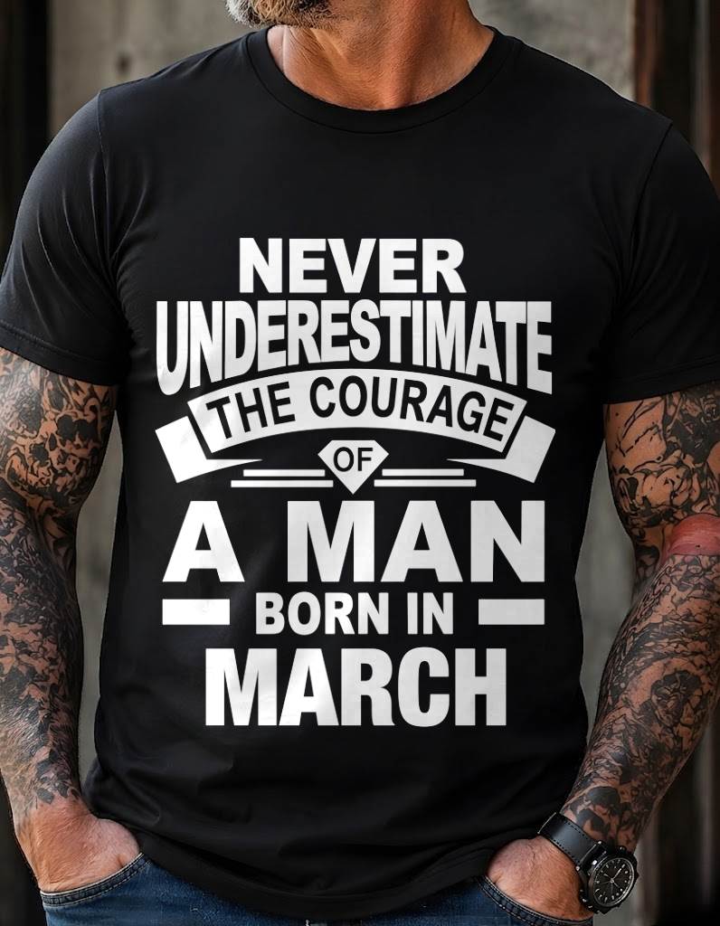 MARCH BORN MAN : COURAGE STRENGTH & PRIDE - FOR MAN - TLEE03 (SKU2606-126-03)