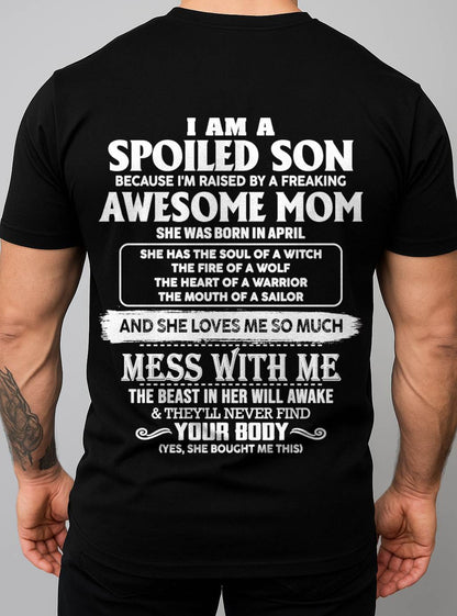 APRIL - I AM A SPOILED SON BECAUSE I'M RAISED BY A FREAKING AWESOME MOM - FROM MOM - TLEE04 (SKU10-46-04)