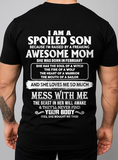 FEBRUARY - I AM A SPOILED SON BECAUSE I'M RAISED BY A FREAKING AWESOME MOM - FROM MOM - TLEE02 (SKU10-46-02)