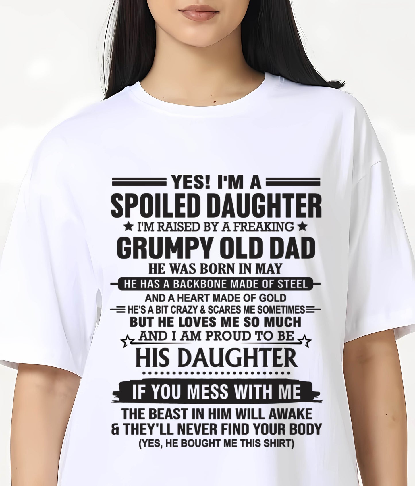 MAY - YES! I'M A SPOILED DAUGHTER I'M RAISED BY A FREAKING GRUMPY OLD DAD - FROM DAD - TLEE05 (SKU12-26-05)