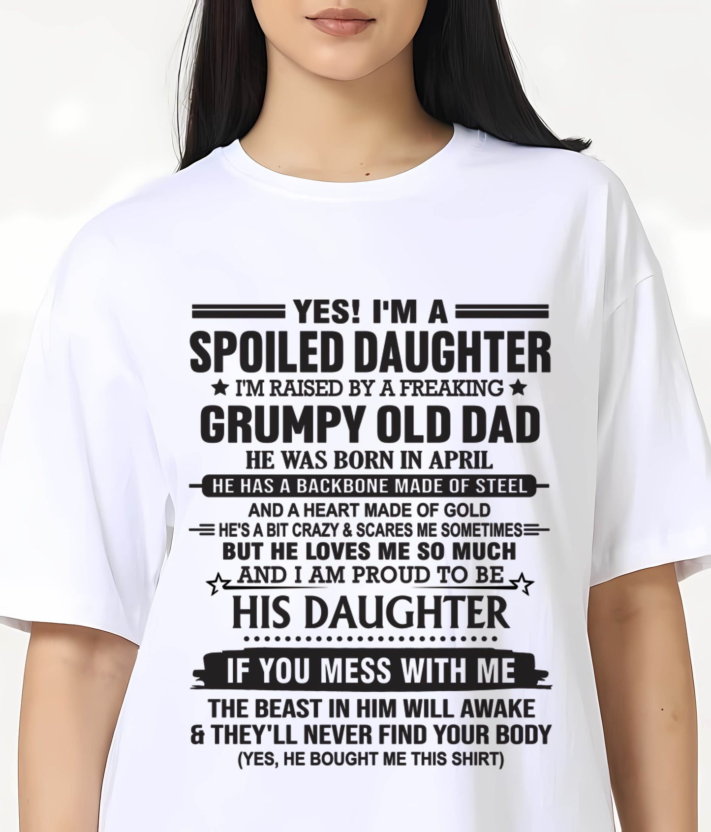 APRIL - YES! I'M A SPOILED DAUGHTER I'M RAISED BY A FREAKING GRUMPY OLD DAD - FROM DAD - TLEE04 (SKU12-26-04)