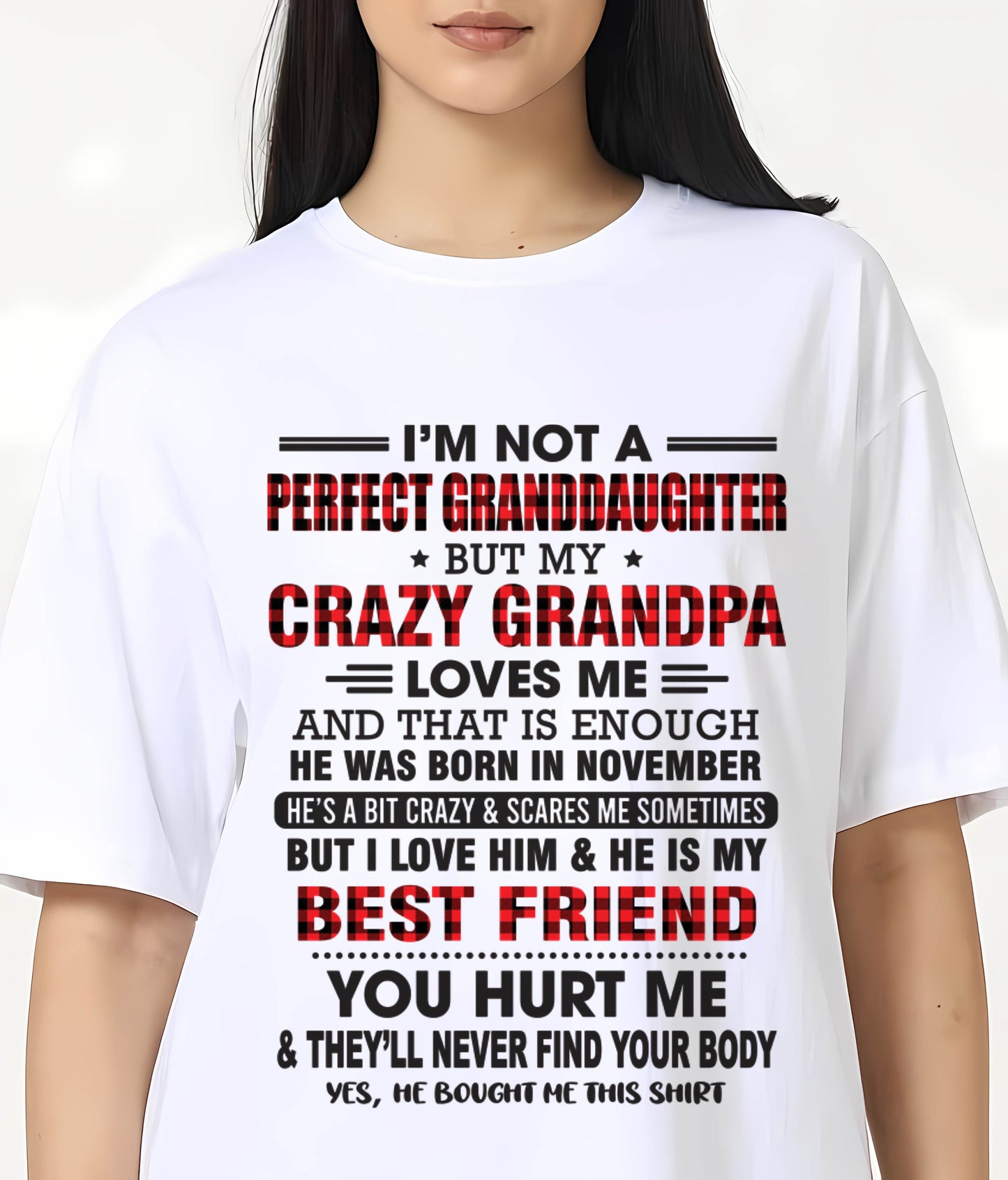 NOVEMBER - I'M NOT A PERFECT GRANDDAUGHTER BUT MY CRAZY GRANDPA LOVES ME AND THAT IS ENOUGH - FROM GRANDPA - TLEE11 (SKU11-12-11)
